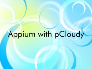 Appium with pCloudy