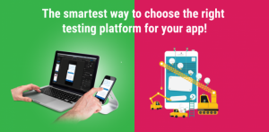 The Smartest way to choose the right Testing platform for your app