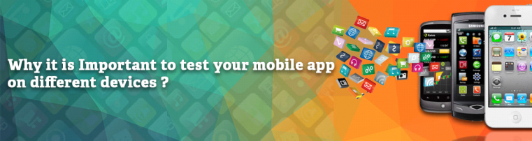 Why it is Important to Test Your Mobile App on Different Devices?