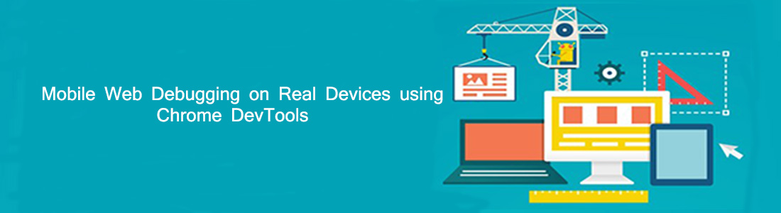 Beginners Guide to Mobile Web Debugging on Real Devices Using Chrome DevTools