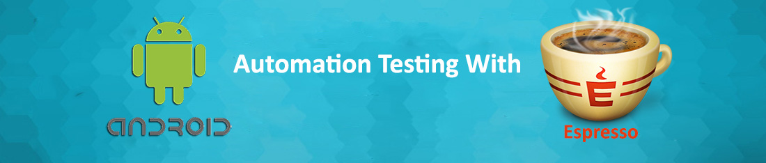 Automated Testing Using Espresso