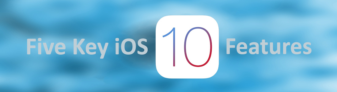 Five key iOS 10 Features Every App Developer Must Know