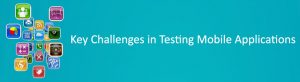 key-challenges-challenges-in-testing-mobile-application