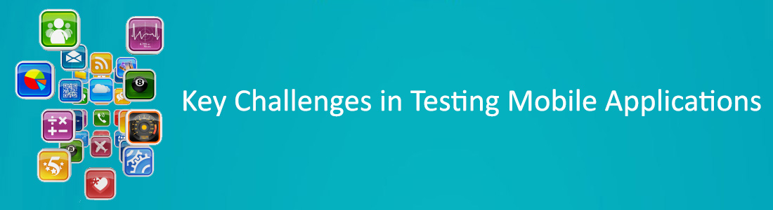 Key Challenges in Testing Mobile Applications