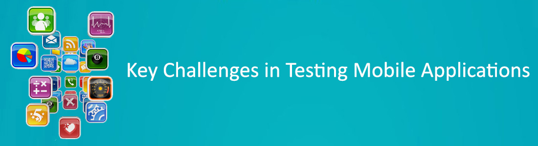 Key Challenges in Testing Mobile Applications