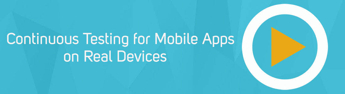 continuous-testing-for-mobile-apps-on-real-devices