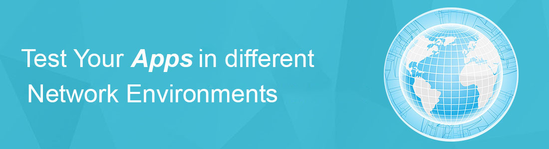 Test Your Apps in Different Network Environments