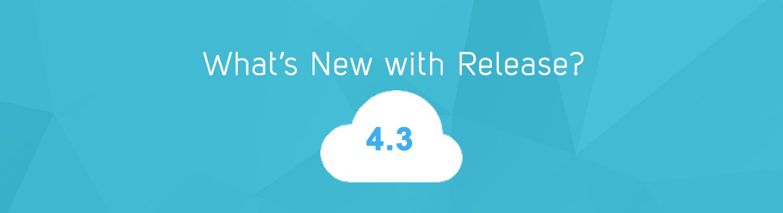 What’s New With Release 4.3?