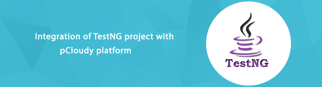 Integration of TestNG Project with pCloudy Platform