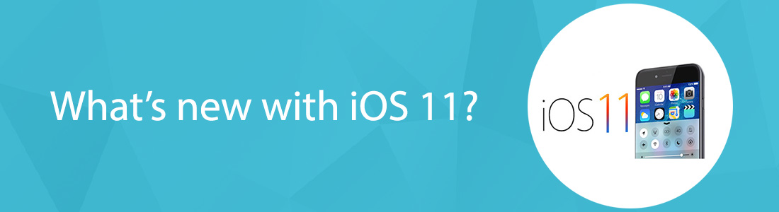 What’s New With iOS 11?