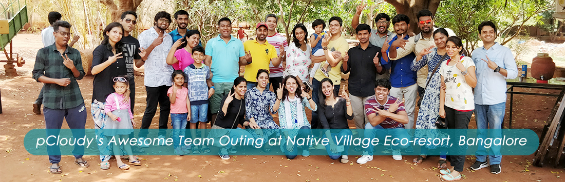 pCloudy’s Awesome Team Outing at Native Village Eco-resort, Bangalore