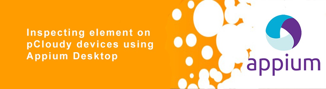 Inspecting Element on pCloudy Devices Using Appium Desktop