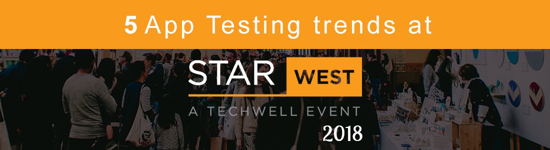 5 App testing trends at STARWEST 2018