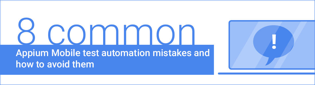 8 Common Appium Mobile Test Automation Mistakes and How to Avoid Them 8 Common Appium Mobile Test Automation Mistakes and How to Avoid Them
