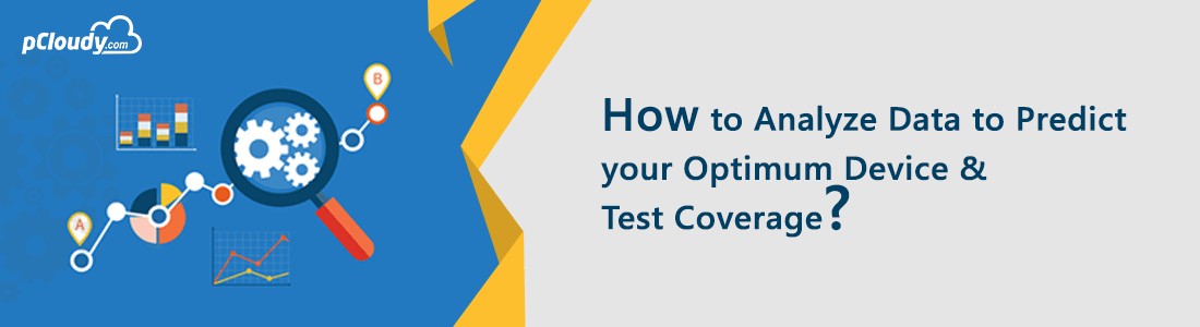 How to Analyze Data to Predict Your Optimum Device & Test Coverage?