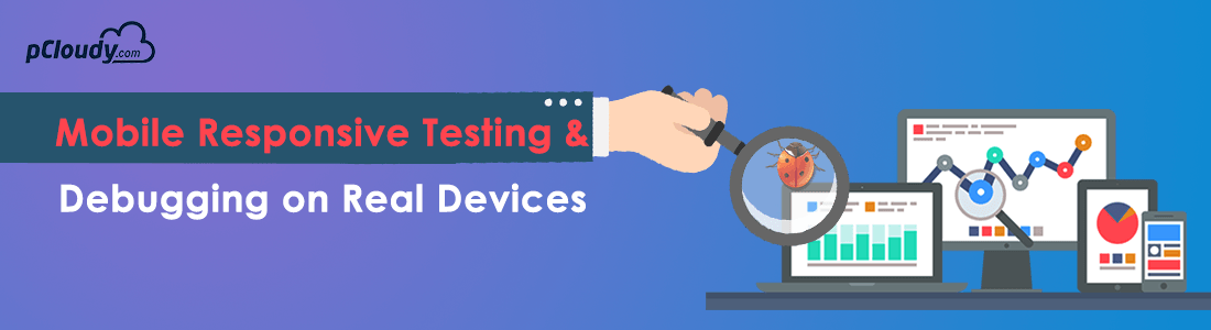 Mobile Responsive Testing and Debugging on Real Devices