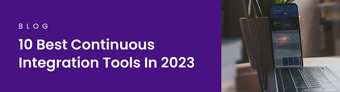 10 Best Continuous Integration Tools In 2024