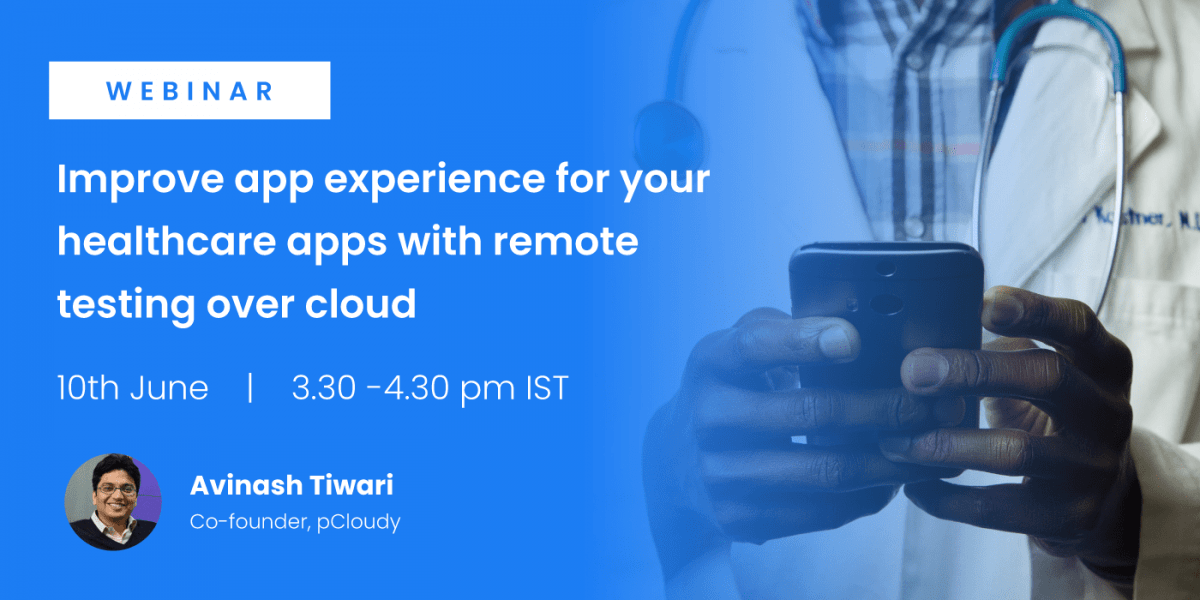 Improve app experience for your healthcare apps with remote testing over cloud