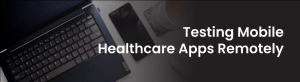 mobile app testing in delivering Quality Healthcare Apps