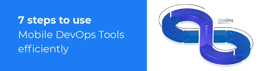7 Steps To Use Mobile DevOps Tools Efficiently