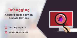 Debugging Android made easy on Remote Devices