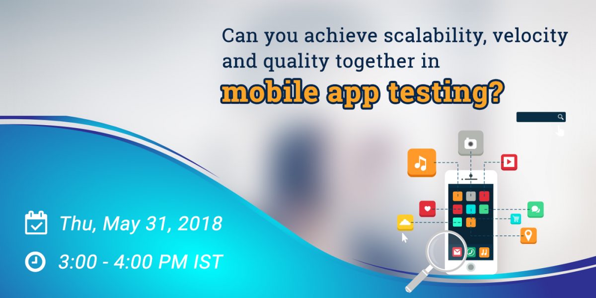 can-you-achieve-scalability-velocity-and-quality-together-in-mobile-app-testing