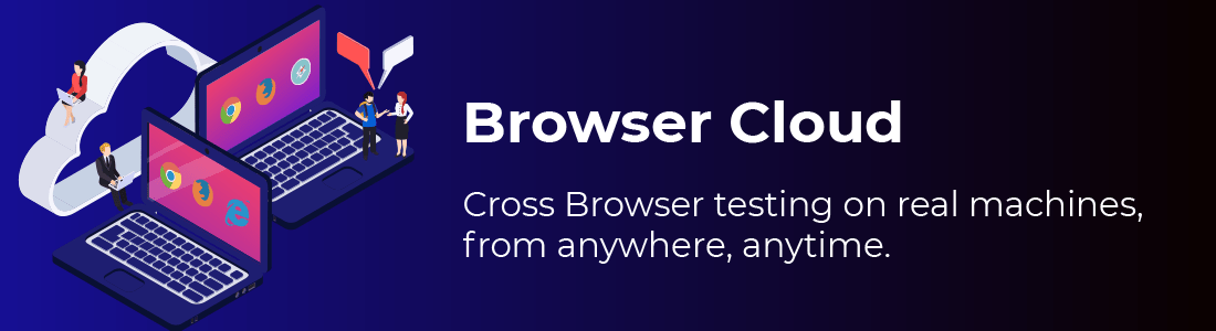 Browser Cloud: Scale Cross Browser Testing To Deliver Quality Desktop Web Apps