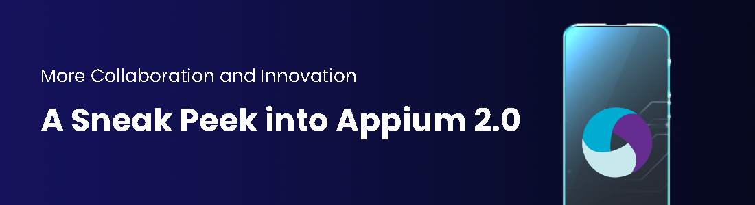 More Collaboration and Innovation: A Sneak Peek into Appium 2.0
