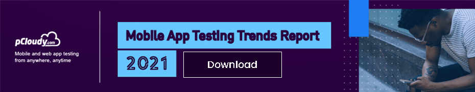 Mobile testing trends report 2021