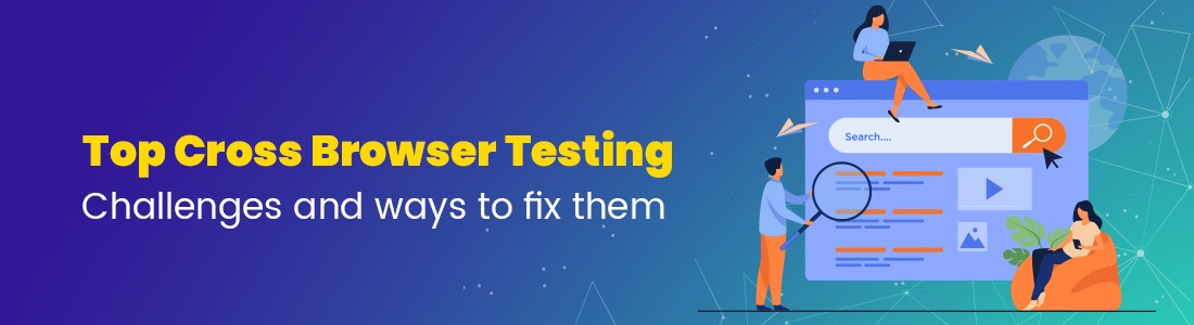 Top Cross Browser Testing Challenges