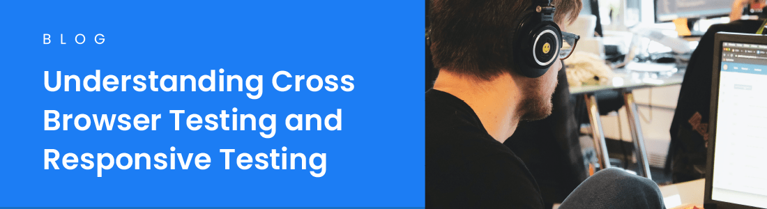 Cross Browser Testing and Responsive Testing