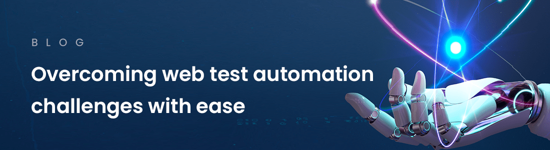 Overcoming web test automation challenges with ease