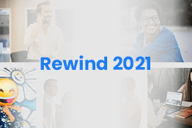 A Year Of Challenges and Opportunities – Rewind 2021