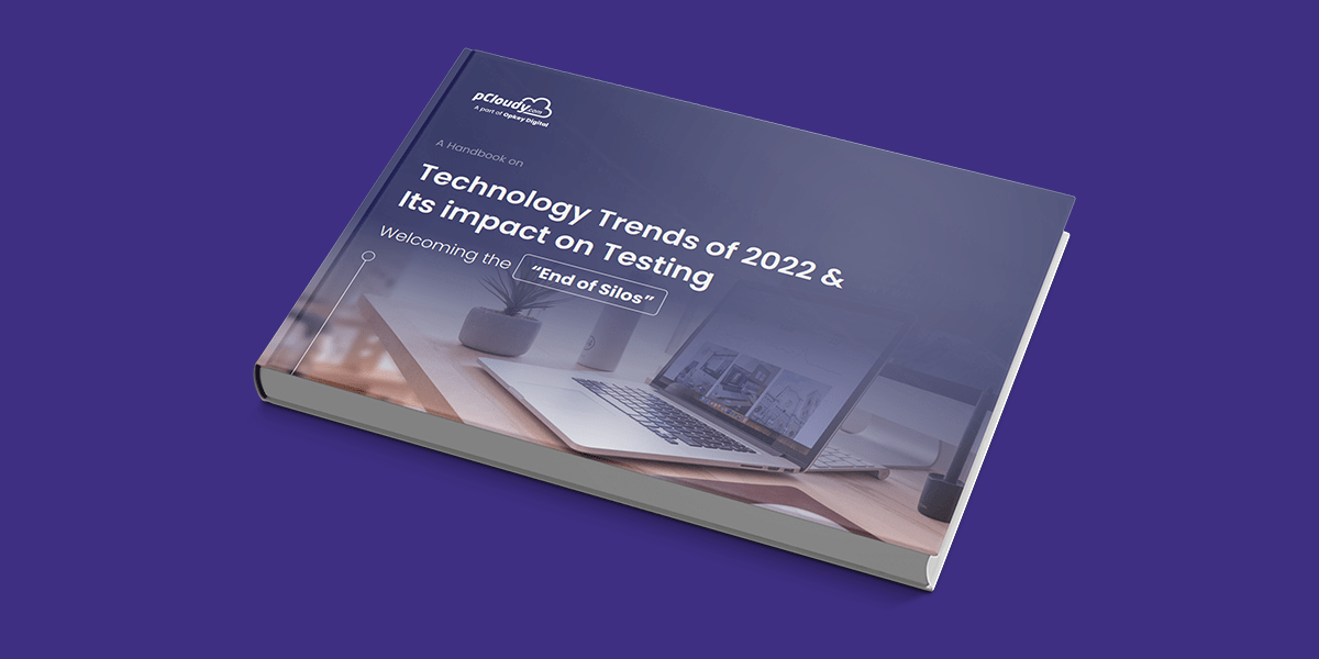 A Handbook on Technology Trends of 2022 & Its impact on Testing -Welcoming the End of Silos