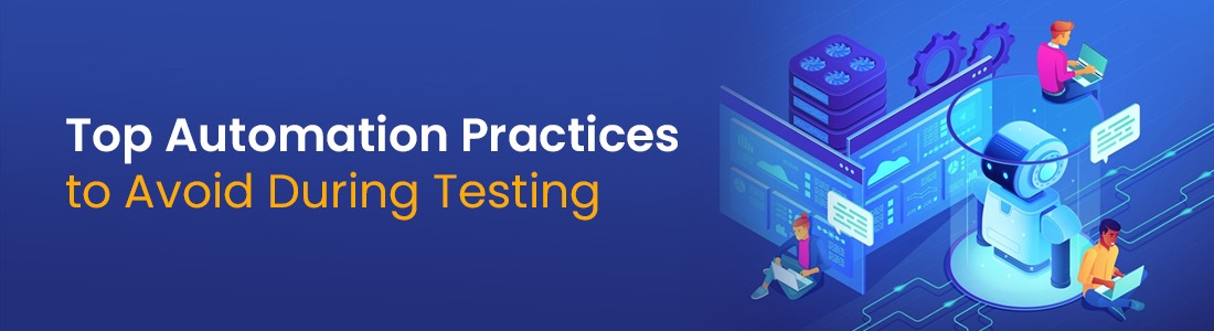 Top Automation Practices to Avoid During Testing