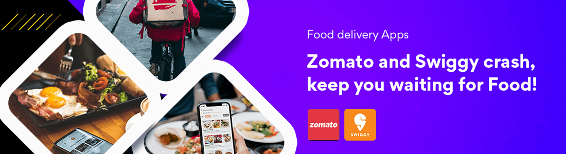 Food delivery Apps - Zomato and Swiggy crash, keep you waiting for Food!