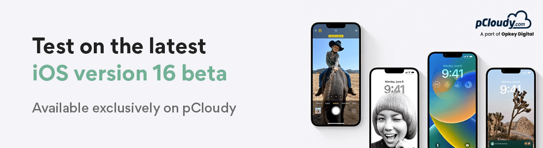 Test on the latest iOS version 16 beta - Available exclusively on pCloudy