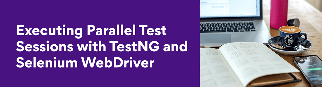 Executing Parallel Test Sessions with TestNG and Selenium WebDriver