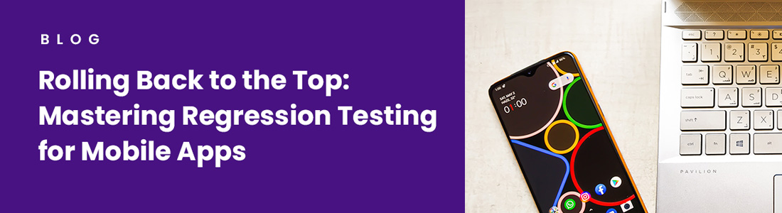 Mastering Regression Testing for Mobile Apps
