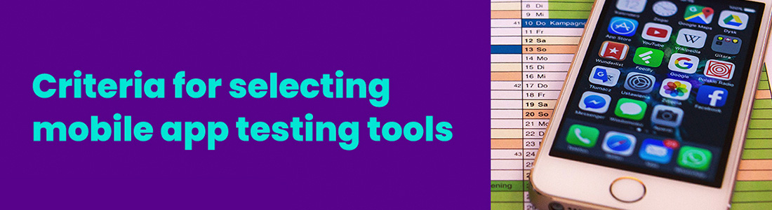 Criteria For Selecting Mobile App Testing Tools