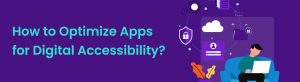 Optimize Apps for Digital Accessibility