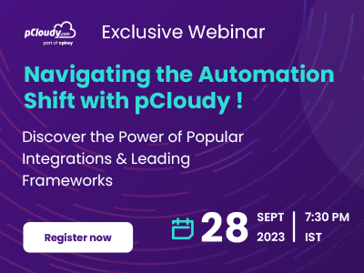 Exclusive Webinar : Navigating the Automation Shift with pCloudy – Discover the Power of popular Integrations & Leading Frameworks