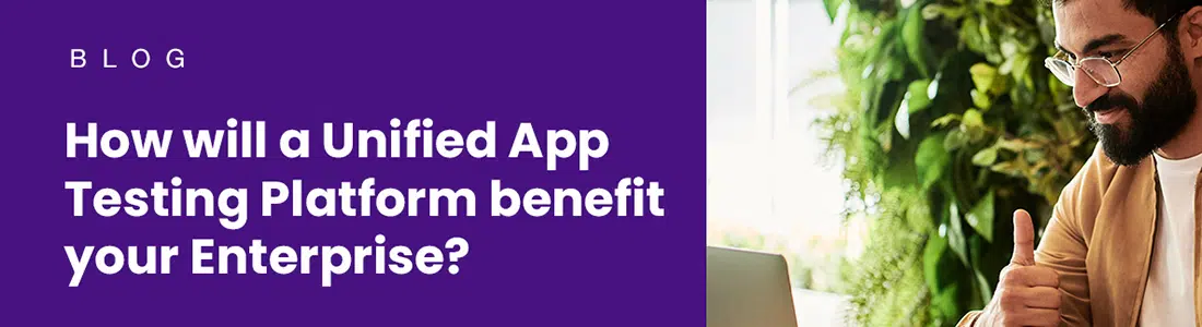 Unified app testing platform for enterprise