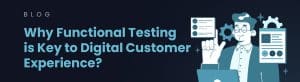 functional-testing-digital-customer-experience