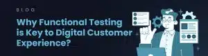 functional-testing-digital-customer-experience