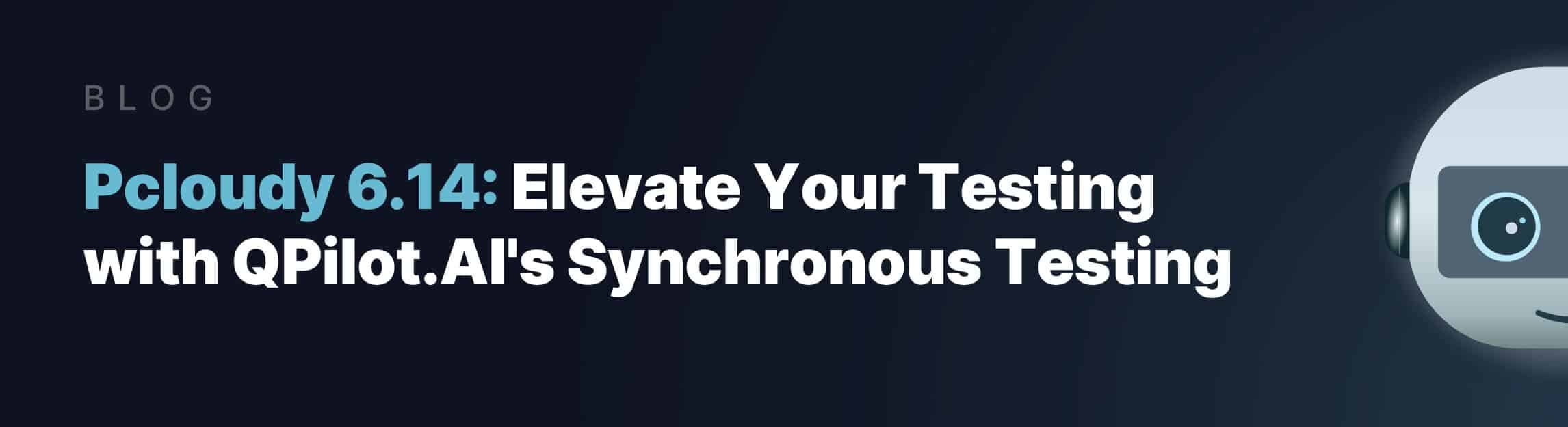 pcloudy-6-14-qpilot-synchronous-testing-featured