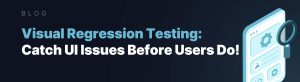 visual regression testing guide to catching ui issues