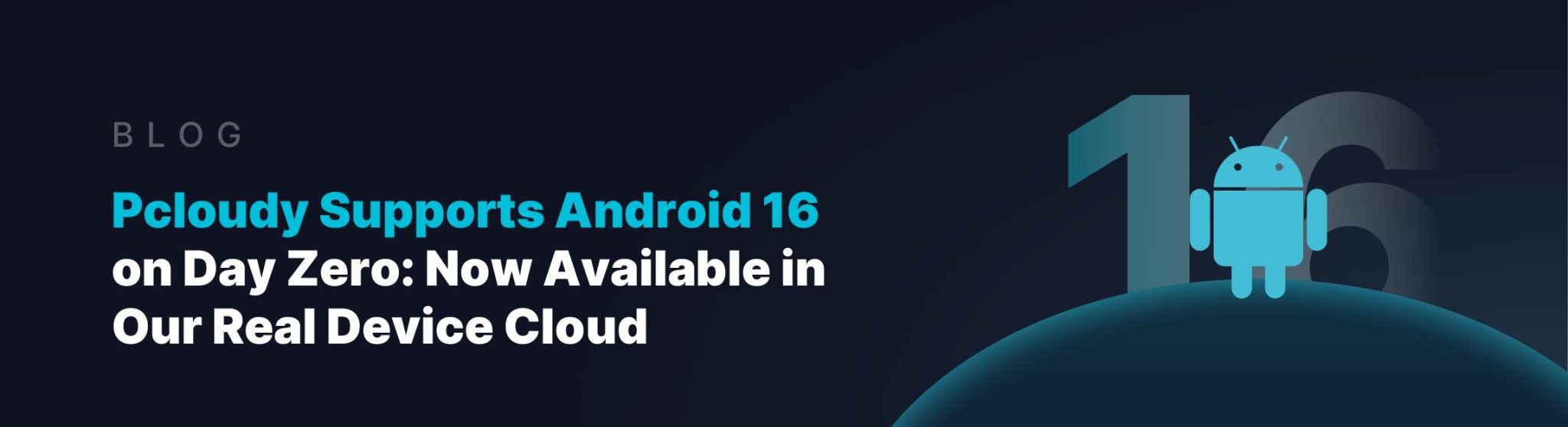 Pcloudy Supports Android 16