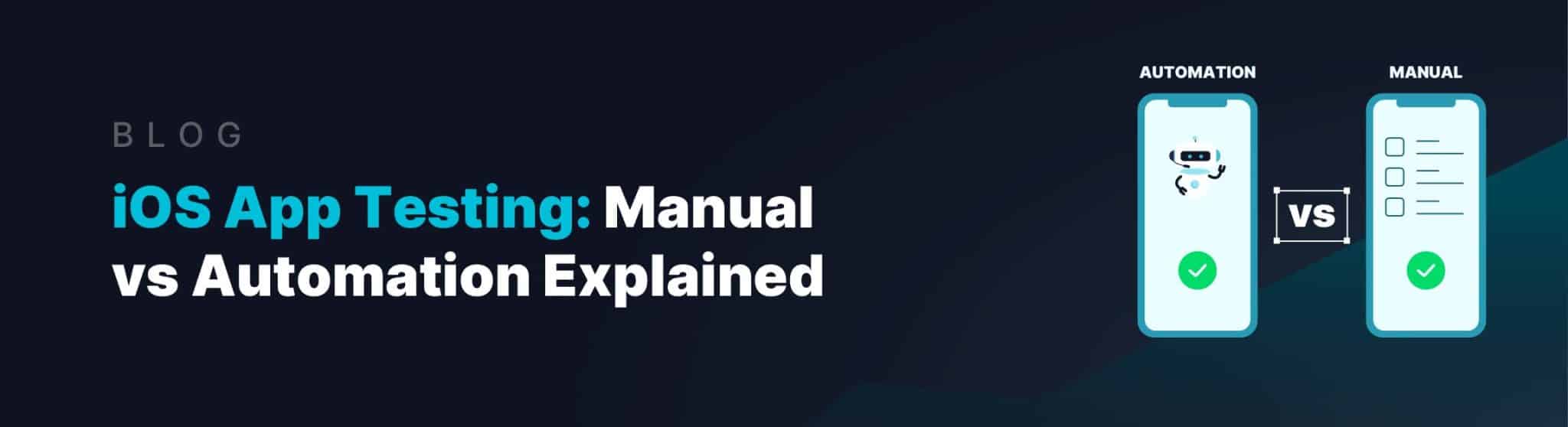 ios manual vs. automated testing for mobile apps key differences