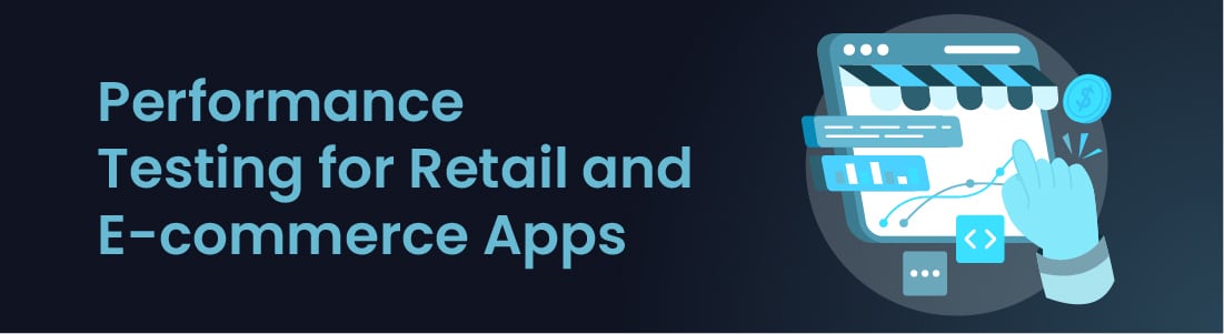 performance testing for retail and e-commerce apps